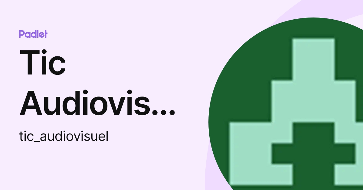 Tic Audiovisuel (tic_audiovisuel) profile | Padlet