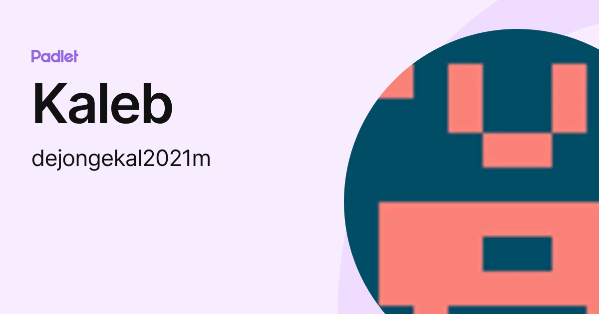 Kaleb (dejongekal2021m) profile | Padlet