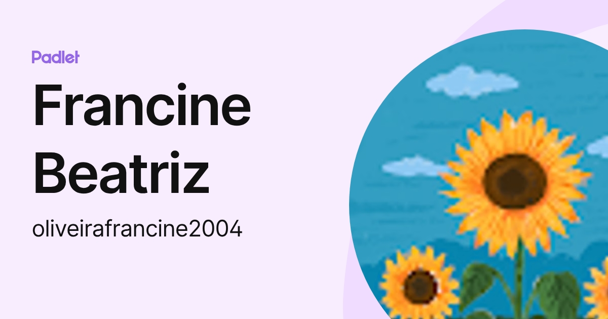 Francine Beatriz (oliveirafrancine2004) profile | Padlet
