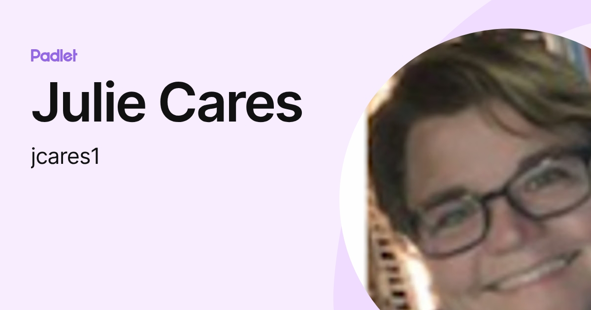 Julie Cares (jcares1) profile | Padlet