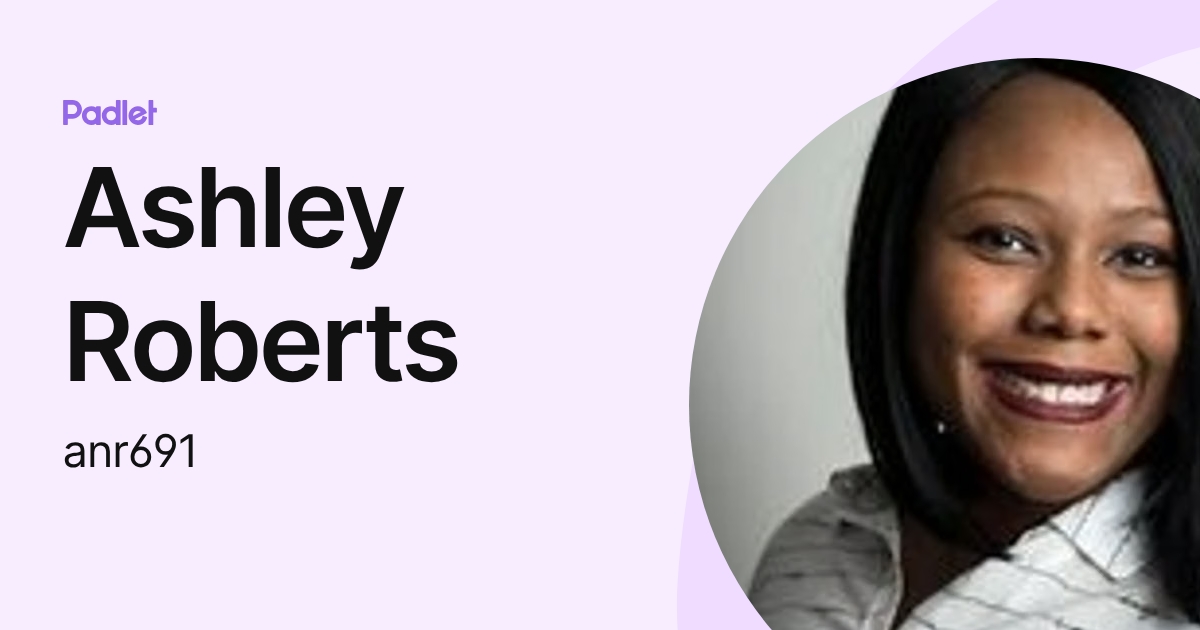 Ashley Roberts (anr691) profile | Padlet