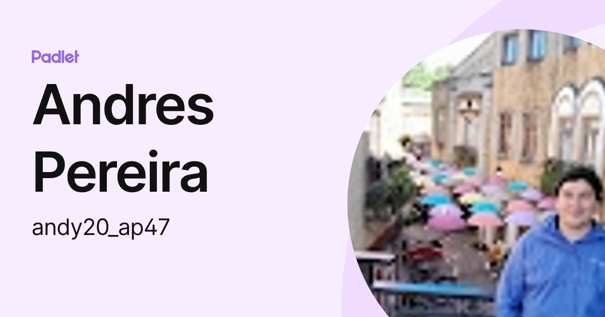 Andres Pereira (andy20_ap47) profile | Padlet