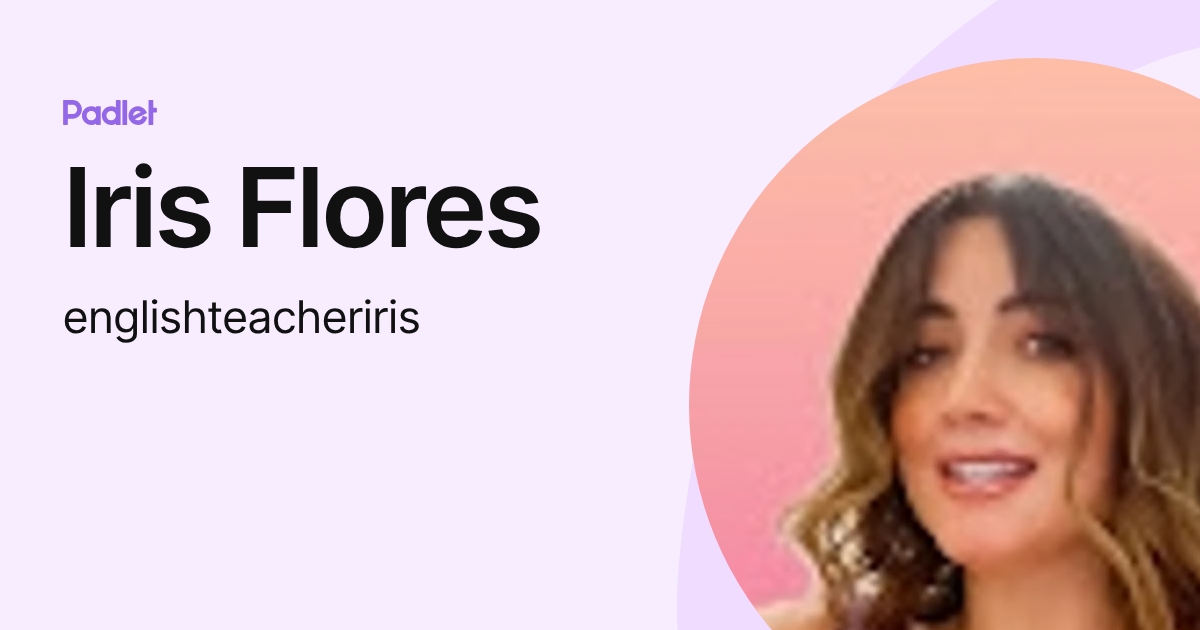 Iris Flores (englishteacheriris) profile | Padlet