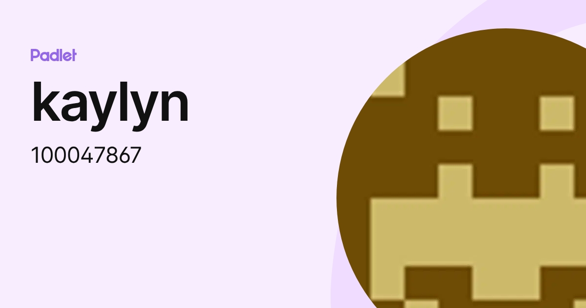 kaylyn (100047867) profile | Padlet
