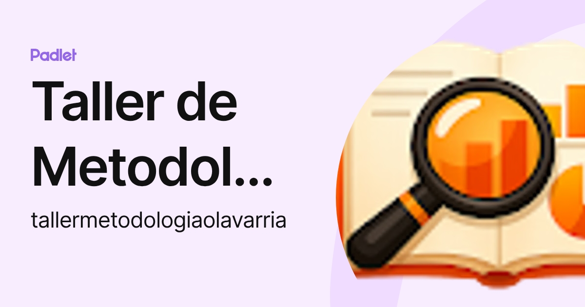 Taller de Metodología (tallermetodologiaolavarria) profile | Padlet