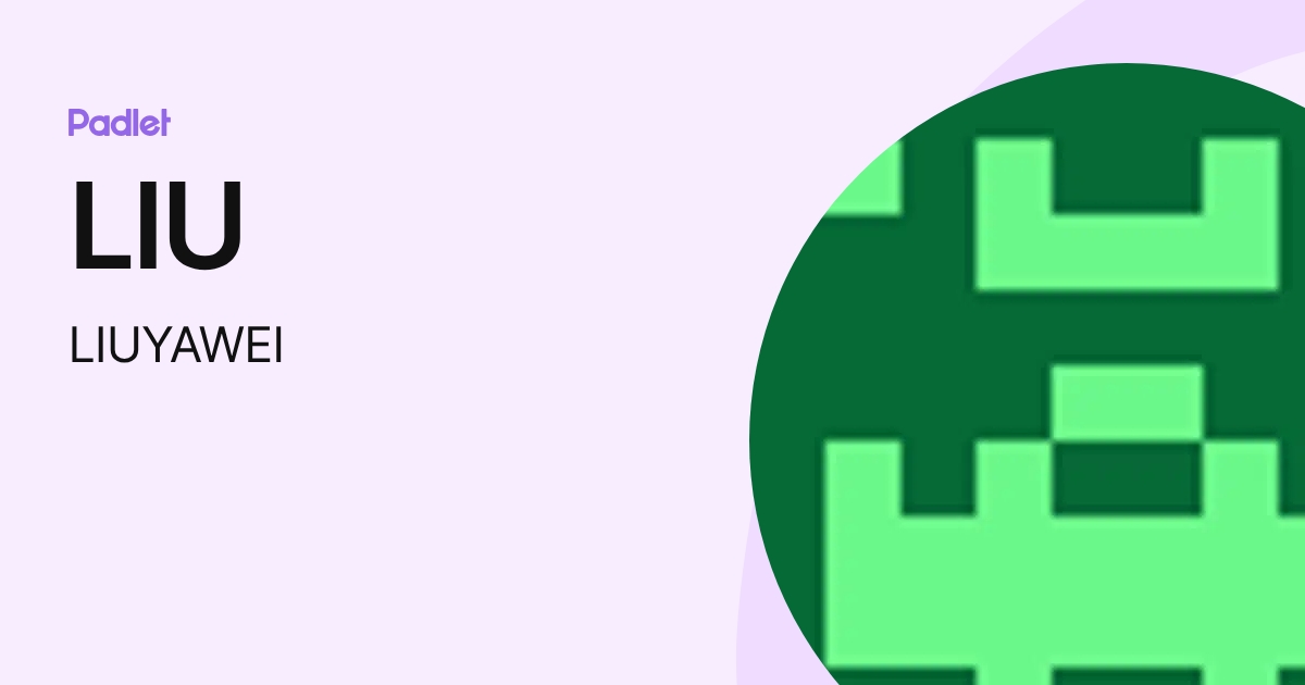 LIU (LIUYAWEI) profile | Padlet