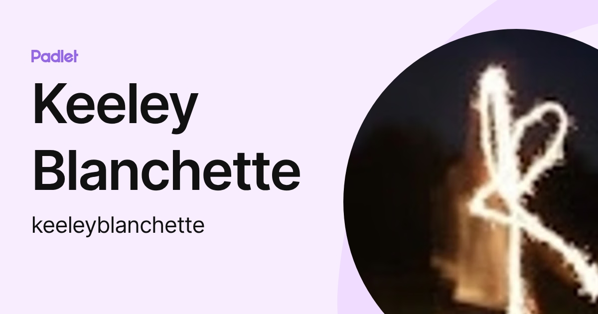 Keeley Blanchette (keeleyblanchette) profile | Padlet