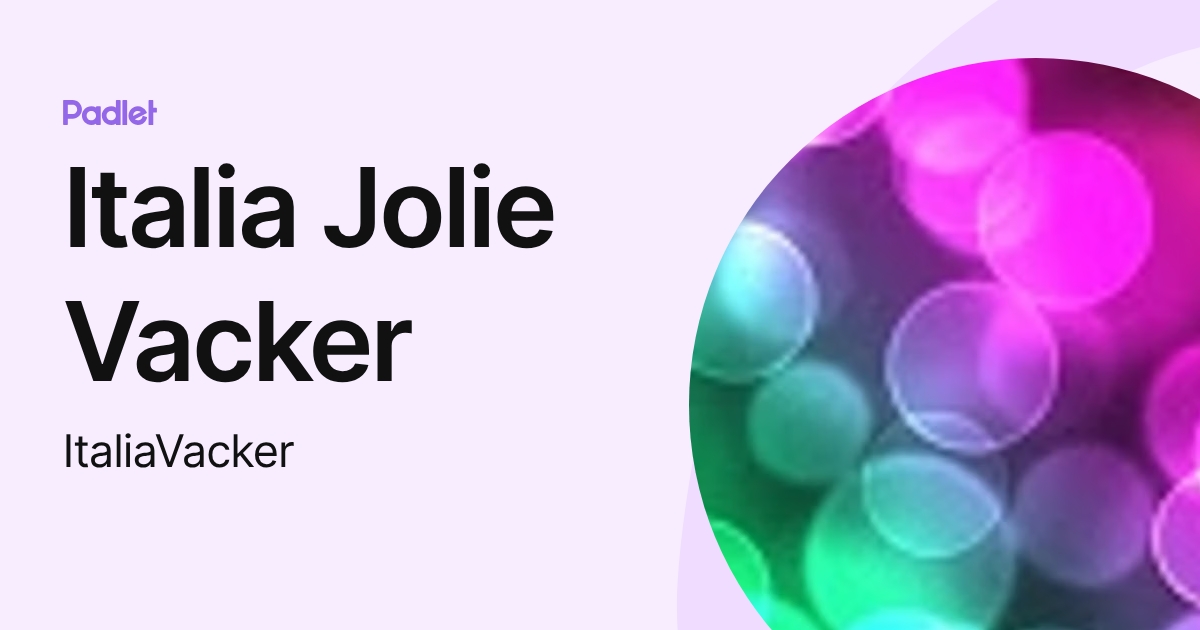 Italia Jolie Vacker (ItaliaVacker) profile | Padlet
