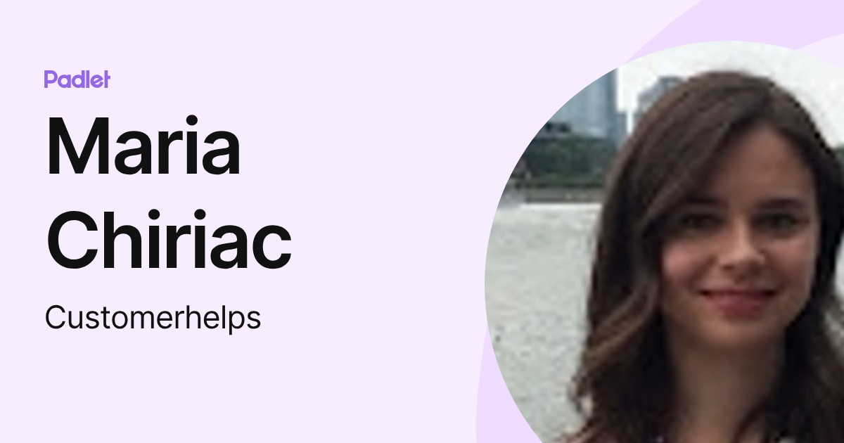 Maria Chiriac (Customerhelps) profile | Padlet