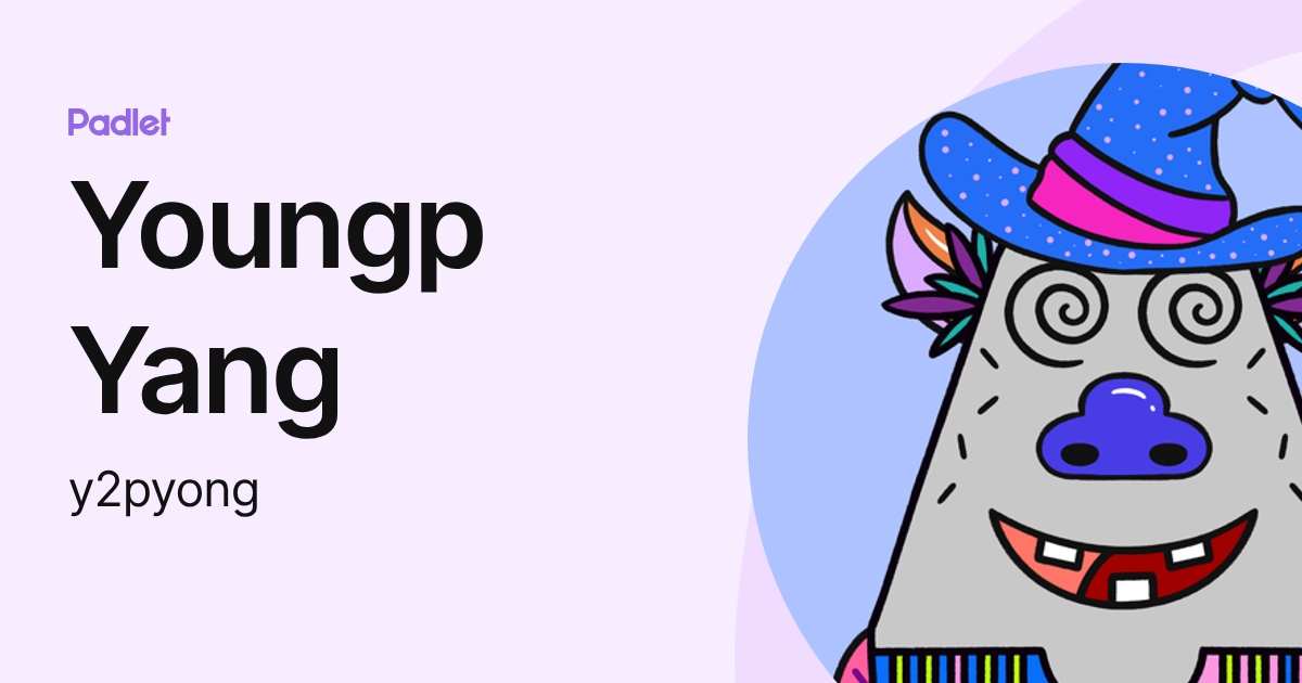 Youngp Yang (y2pyong) profile | Padlet