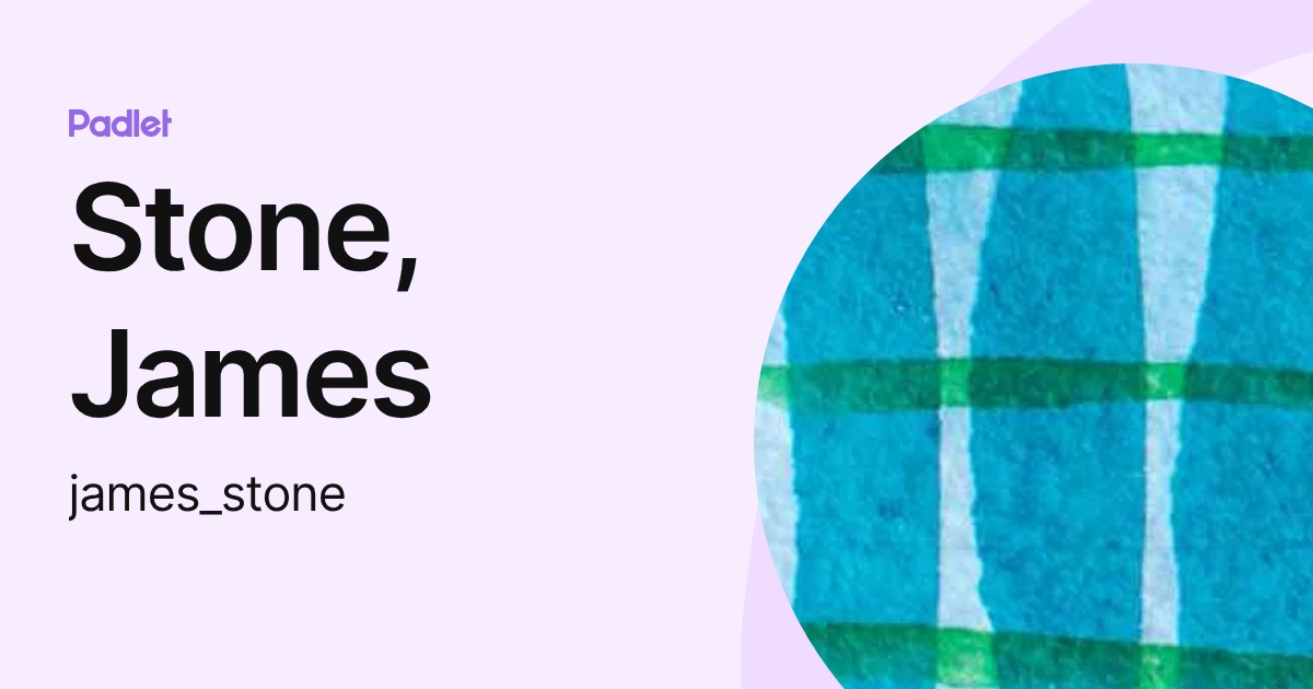Stone, James (james_stone) profile | Padlet