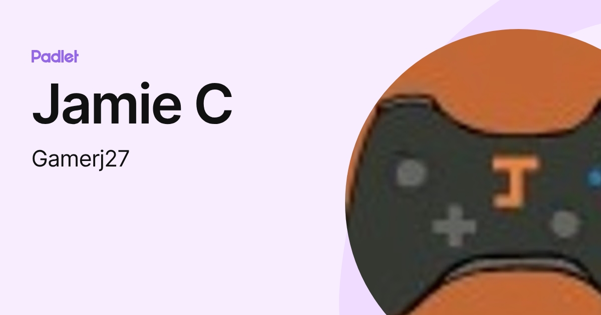 Jamie C (Gamerj27) profile | Padlet
