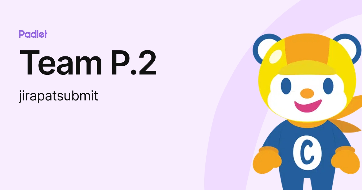 Team P.2 (jirapatsubmit) profile | Padlet