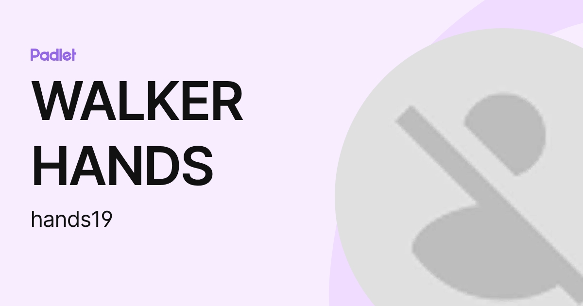 WALKER HANDS (hands19) profile | Padlet
