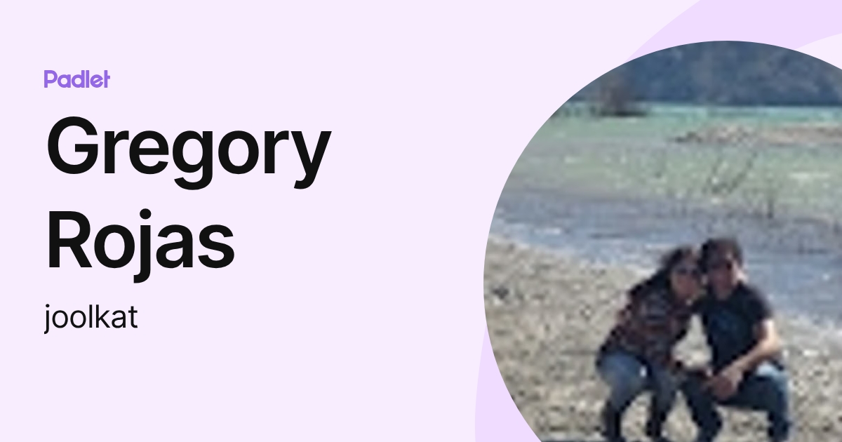 Greg Rojas Gregory Rojas (joolkat) profile | Padlet