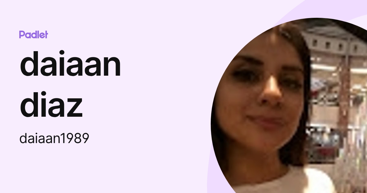 daiaan diaz (daiaan1989) profile | Padlet