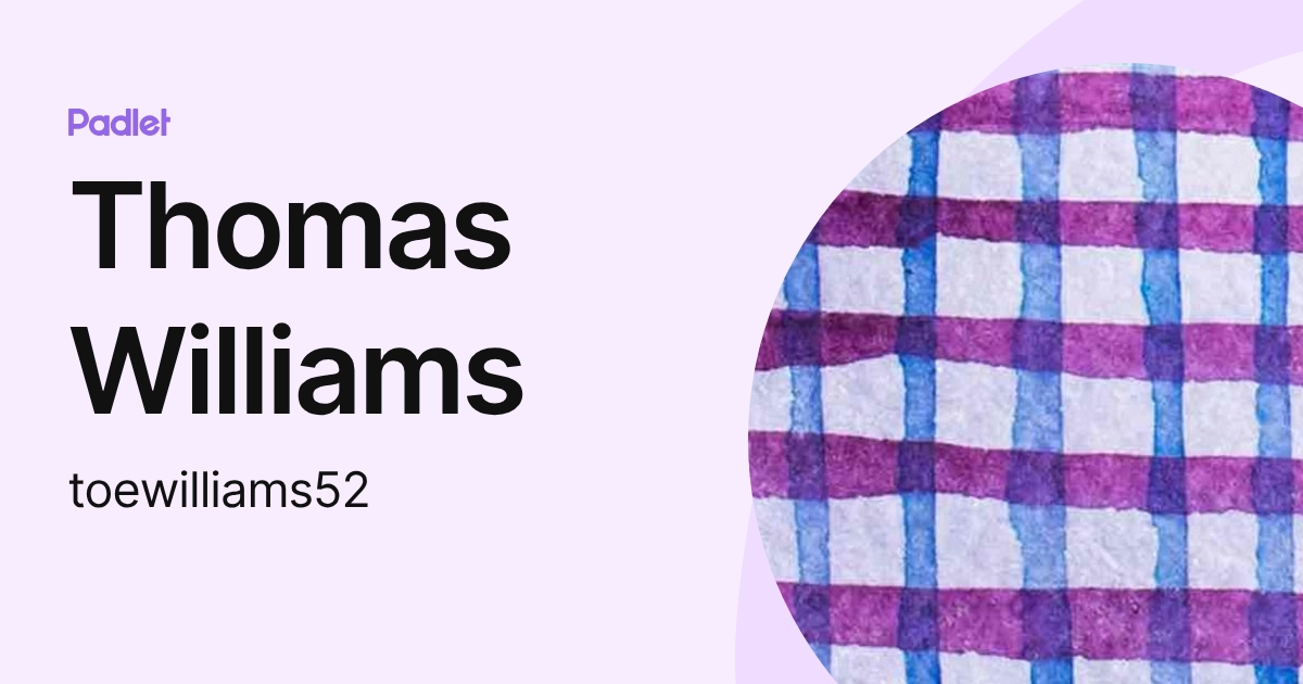 Thomas Williams (toewilliams52) profile | Padlet