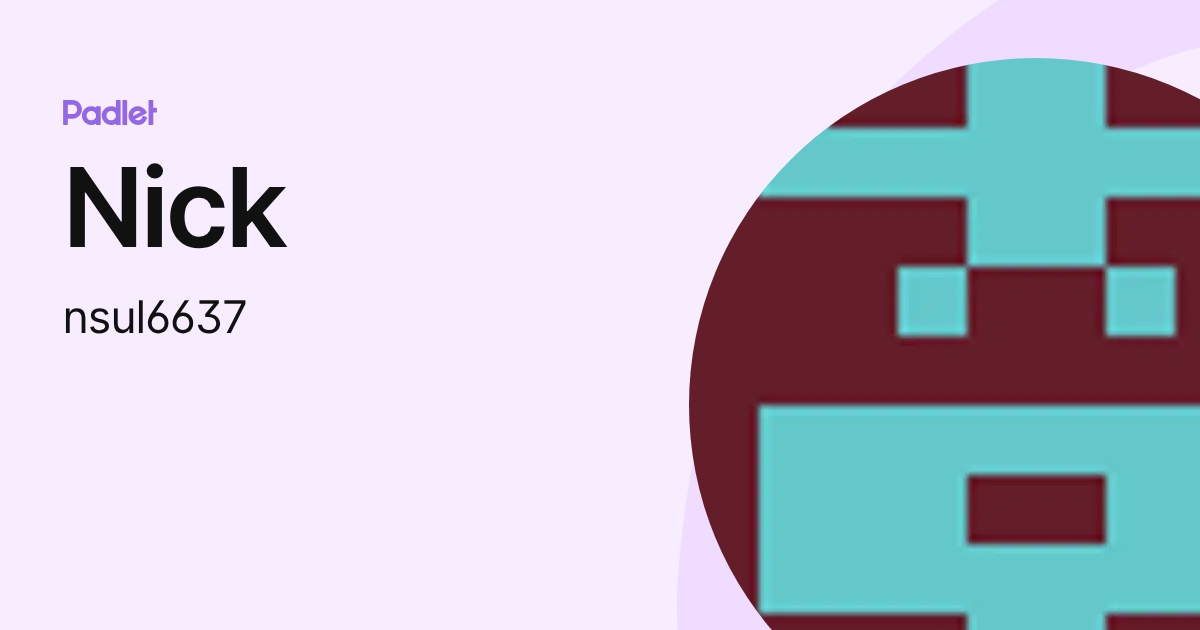 Nick (nsul6637) profile | Padlet