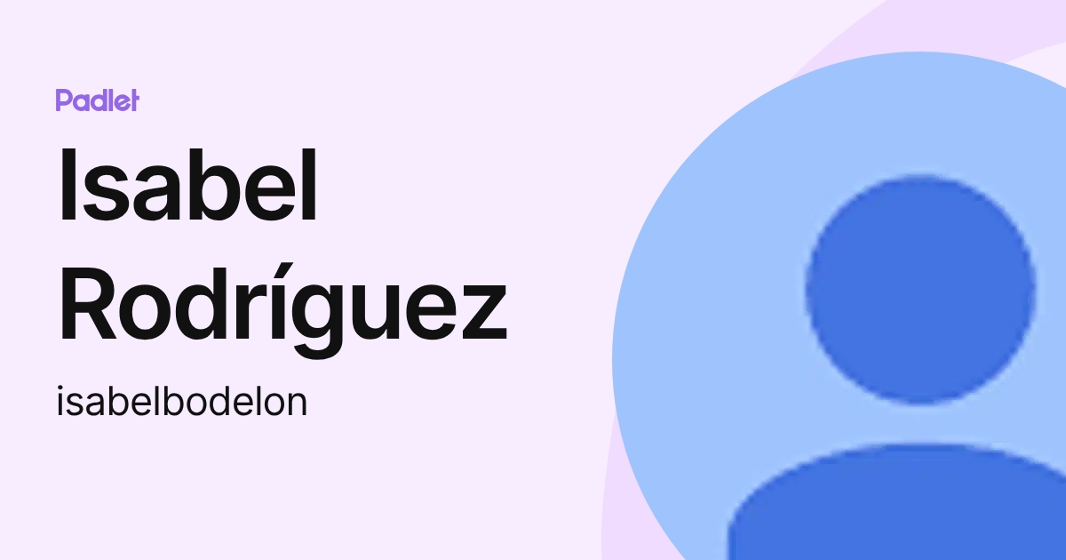 Isabel Rodríguez (isabelbodelon) profile | Padlet