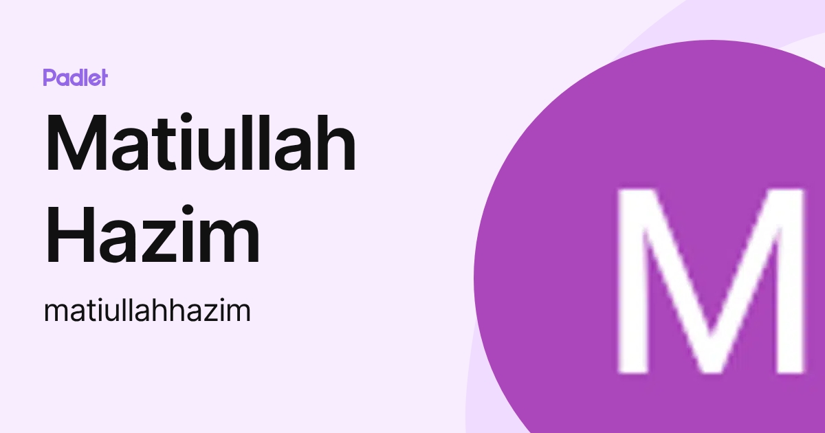 Matiullah Hazim (matiullahhazim) profile | Padlet