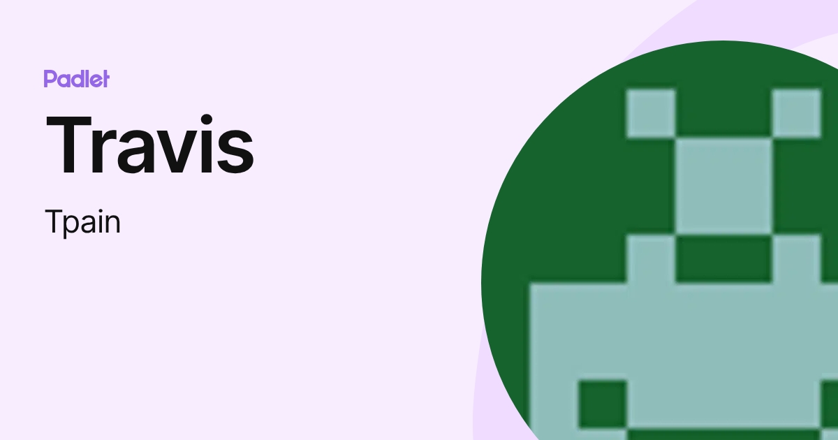 Travis (Tpain) profile | Padlet