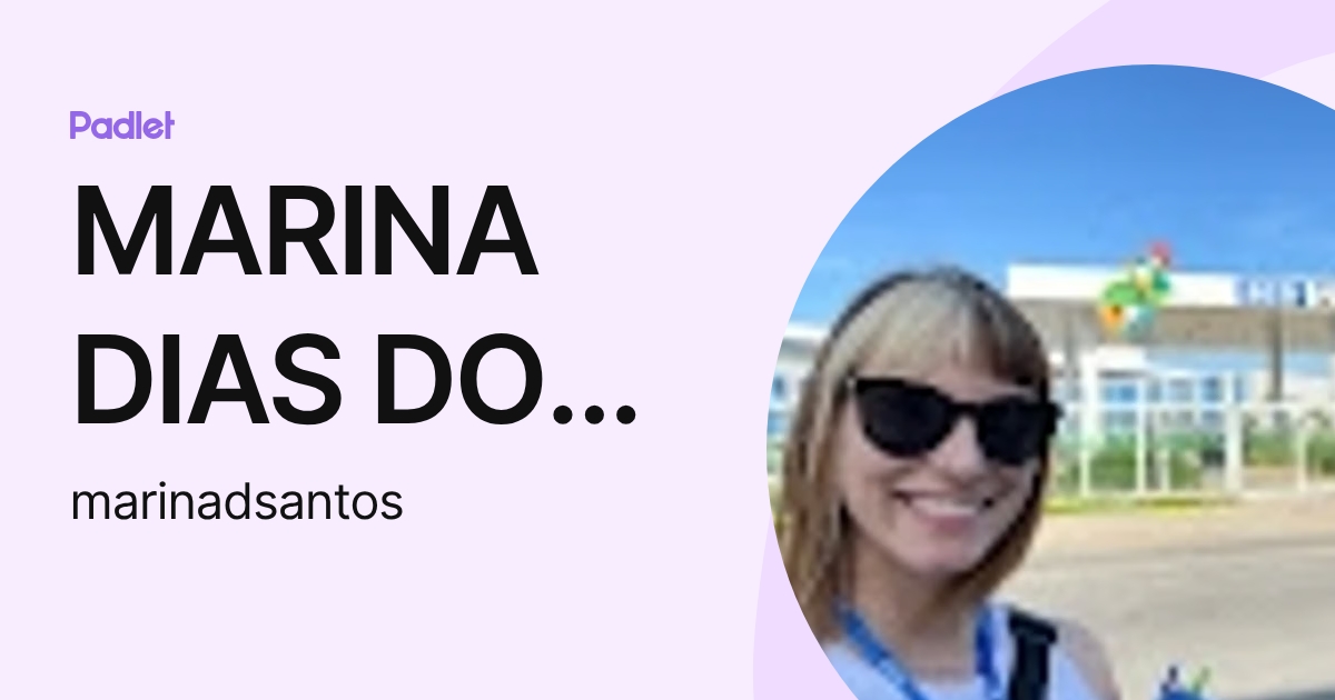 MARINA DIAS DOS SANTOS (marinadsantos) profile | Padlet