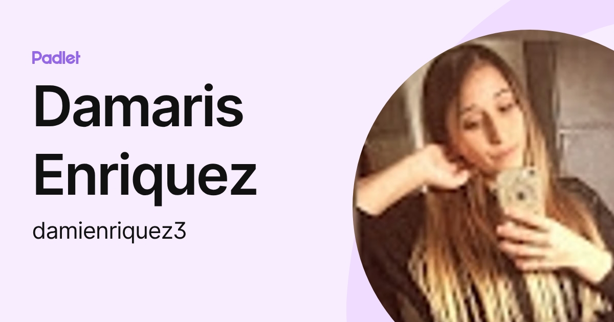 Damaris Enriquez (damienriquez3) profile | Padlet