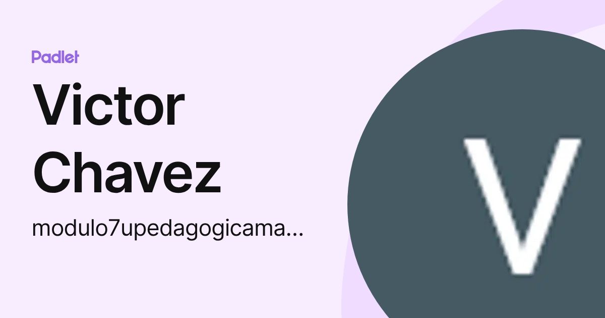 Victor Chavez (modulo7upedagogicamaestria) profile | Padlet