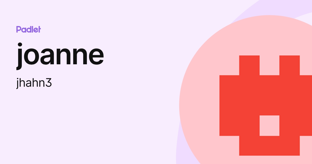 joanne (jhahn3) profile | Padlet