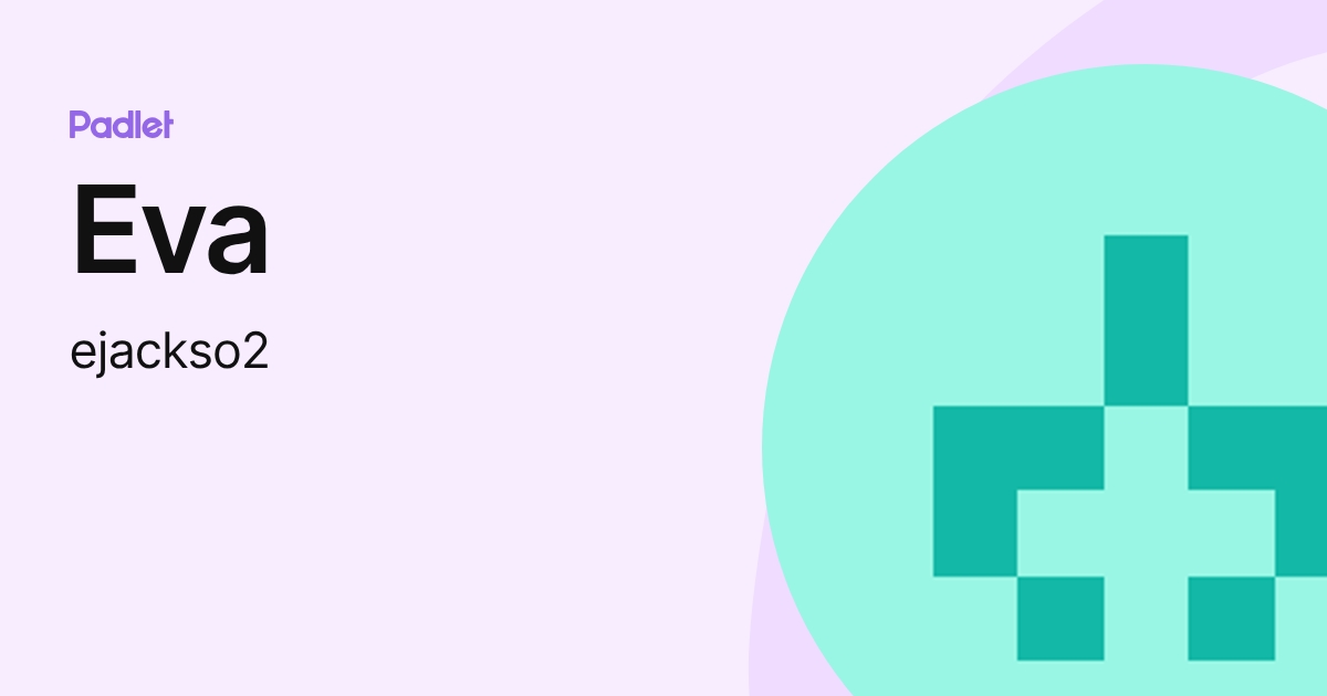 Eva (ejackso2) profile | Padlet
