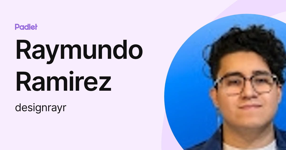 Raymundo Ramirez (designrayr) profile | Padlet