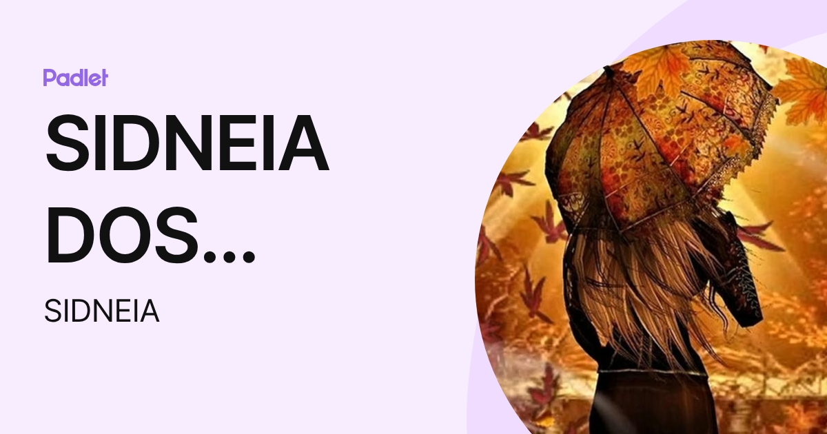 SIDNEIA DOS SANTOS RODRIGUES (SIDNEIA) profile | Padlet