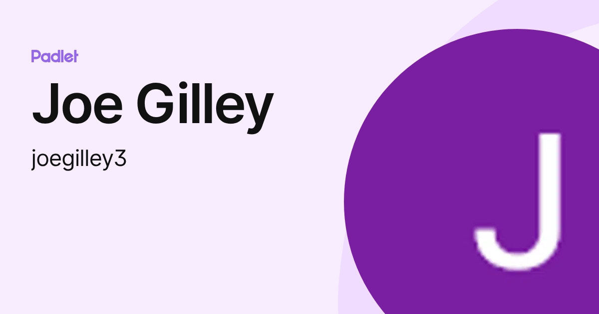 Joe Gilley (joegilley3) profile | Padlet