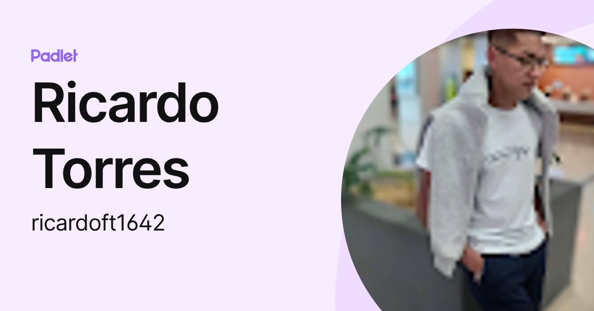 Ricardo Torres (ricardoft1642) profile | Padlet