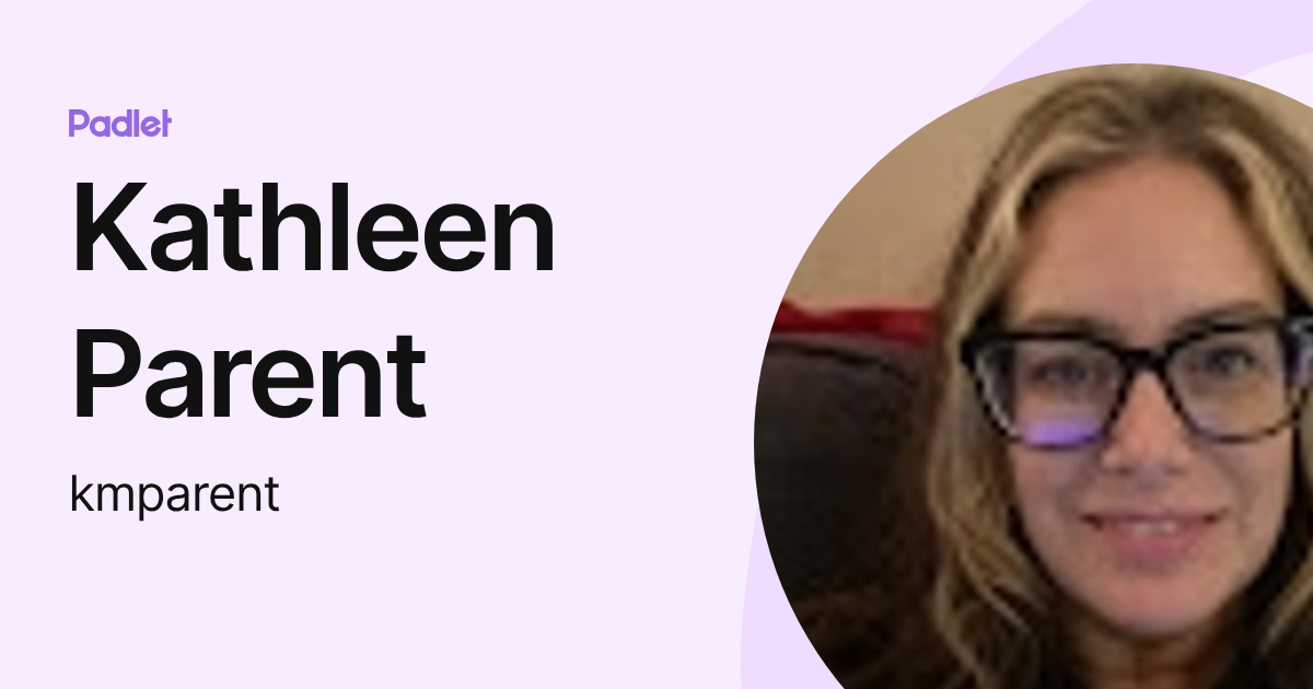 Kathleen Parent (kmparent) profile | Padlet