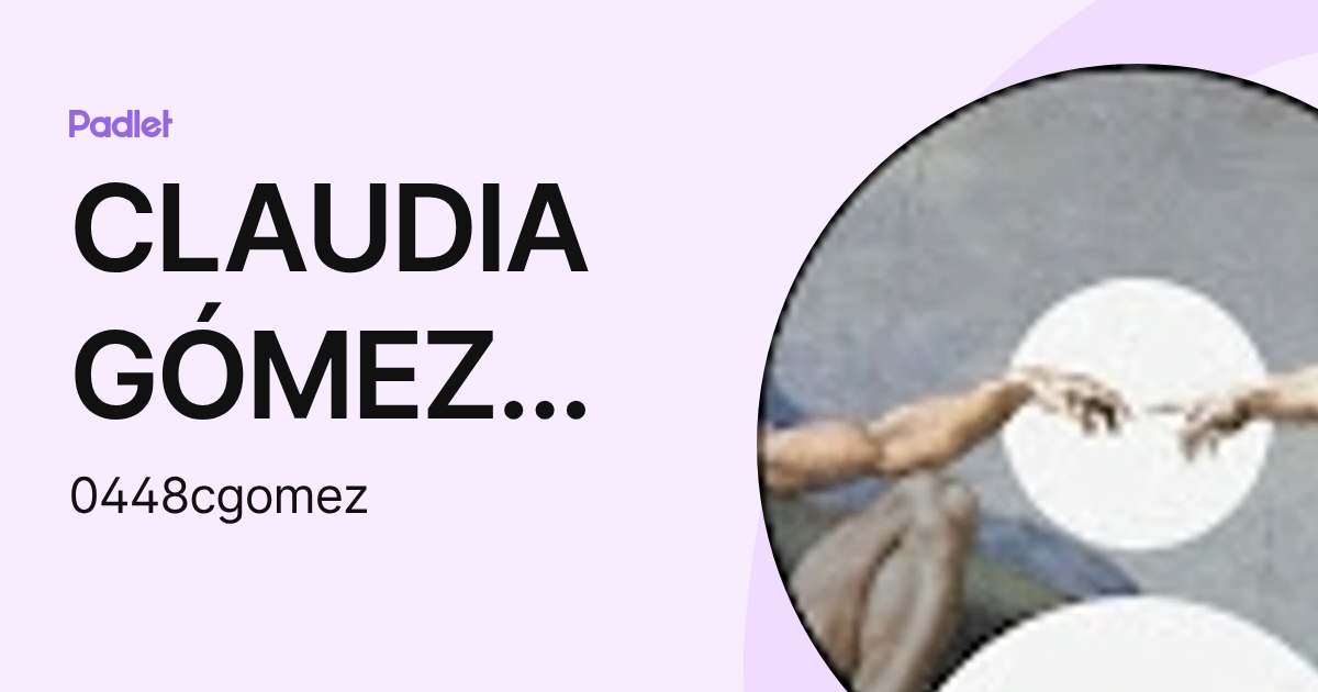 CLAUDIA GÓMEZ TORRES (0448cgomez) profile | Padlet