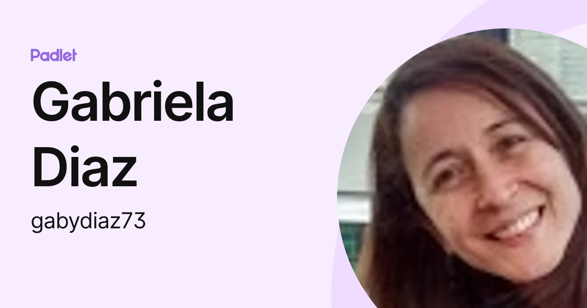 Gabriela Diaz (gabydiaz73) profile | Padlet