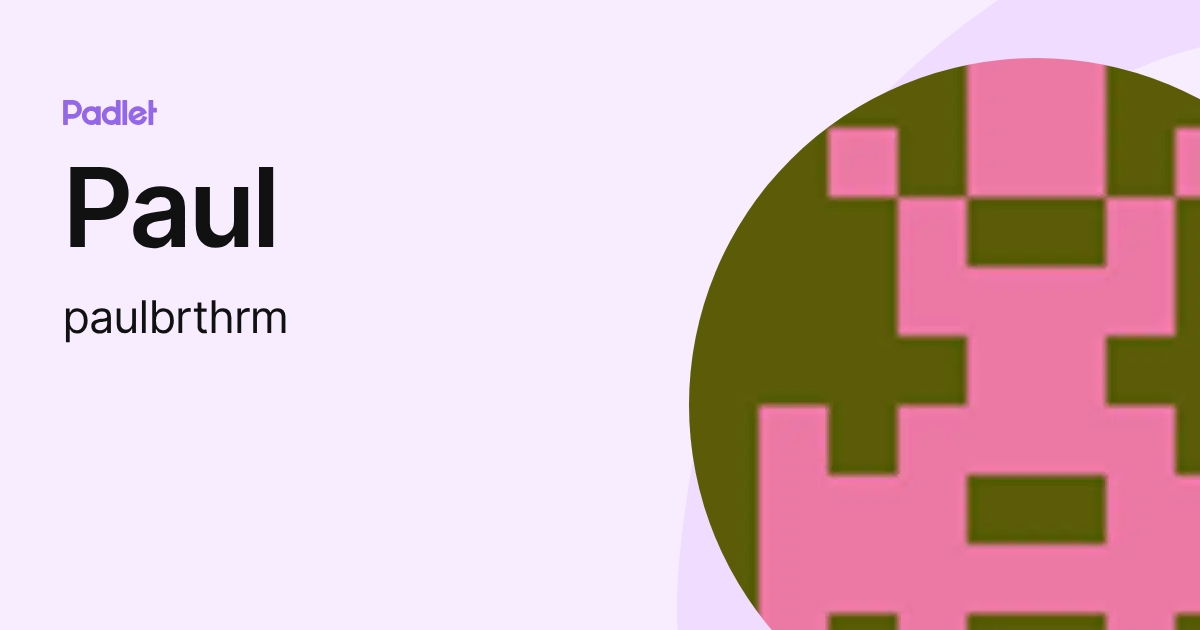 Paul (paulbrthrm) profile | Padlet