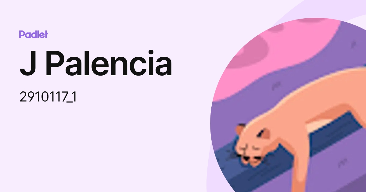J Palencia (2910117_1) profile | Padlet