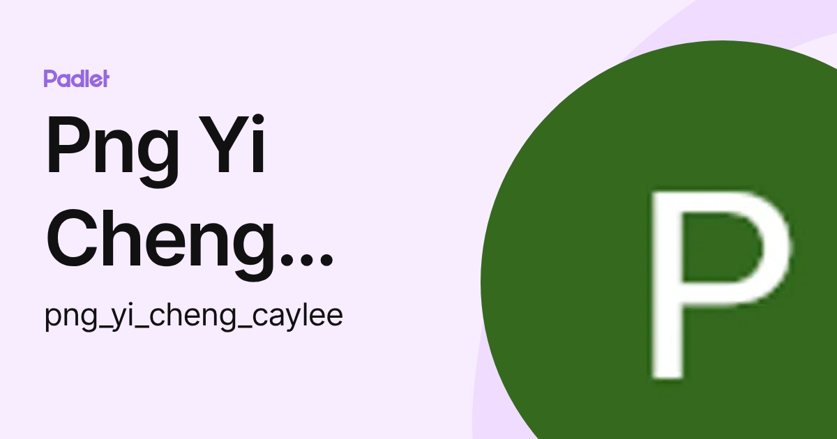 Png Yi Cheng Caylee (Nhps) (png_yi_cheng_caylee) profile | Padlet