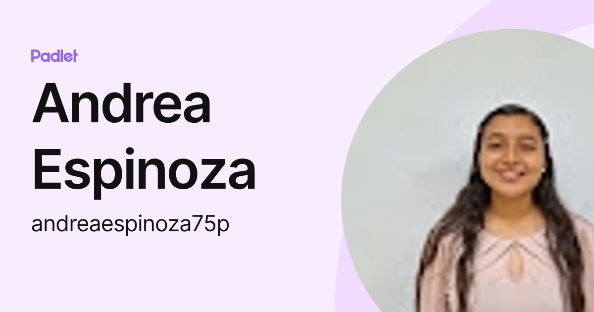 Andrea Espinoza (andreaespinoza75p) profile | Padlet