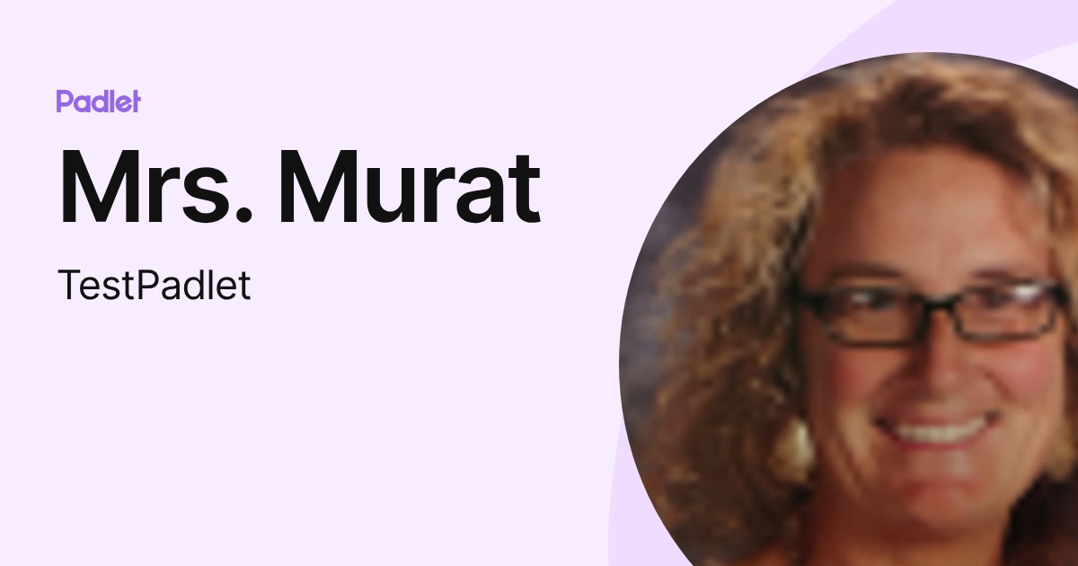Mrs. Murat (TestPadlet) profile | Padlet