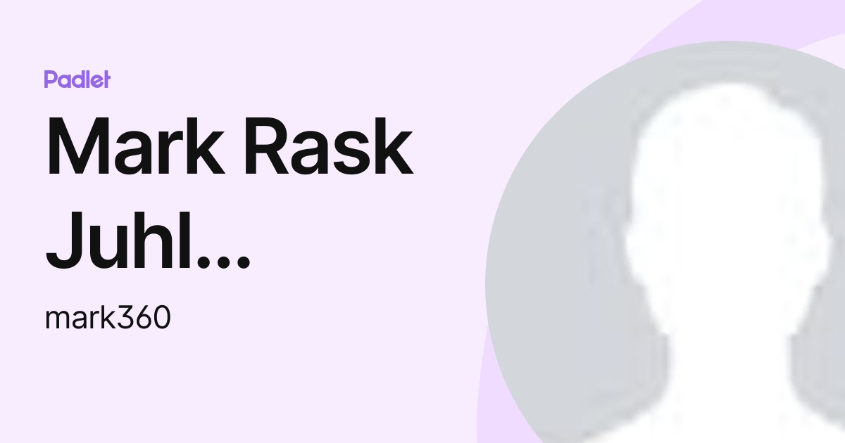 Mark Rask Juhl Petersen (mark360) profile | Padlet