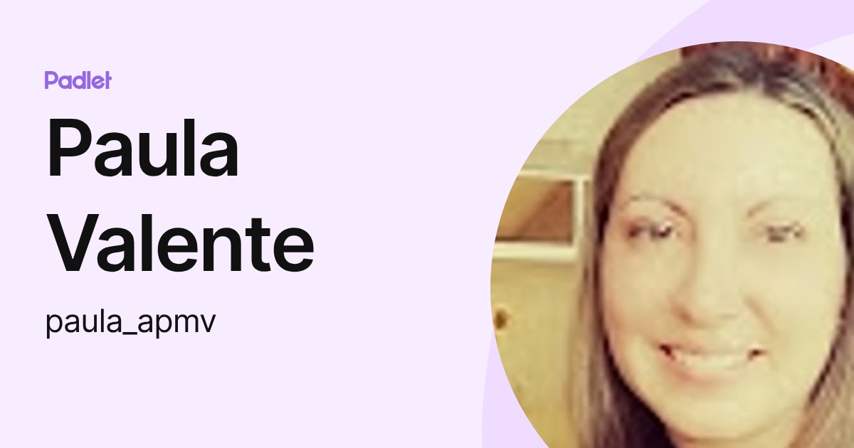 Paula Valente (paula_apmv) profile | Padlet