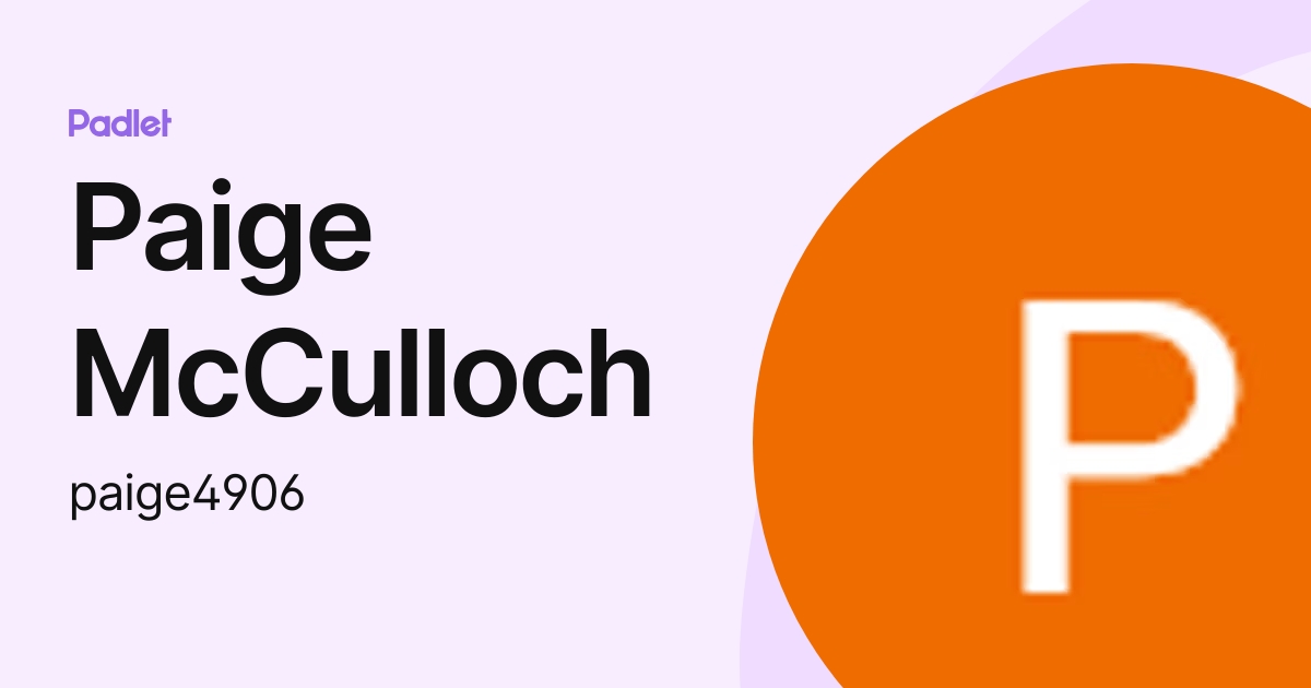 Paige McCulloch (paige4906) profile Padlet