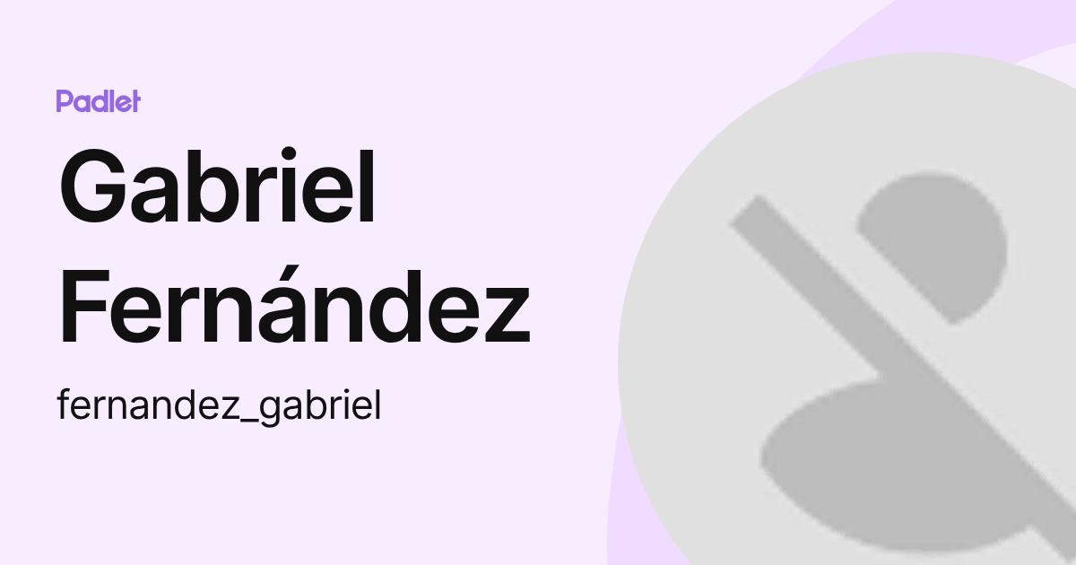 Gabriel Fernández (fernandez_gabriel) profile | Padlet