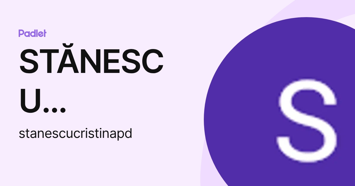 STĂNESCU CRISTINA (stanescucristinapd) profile | Padlet