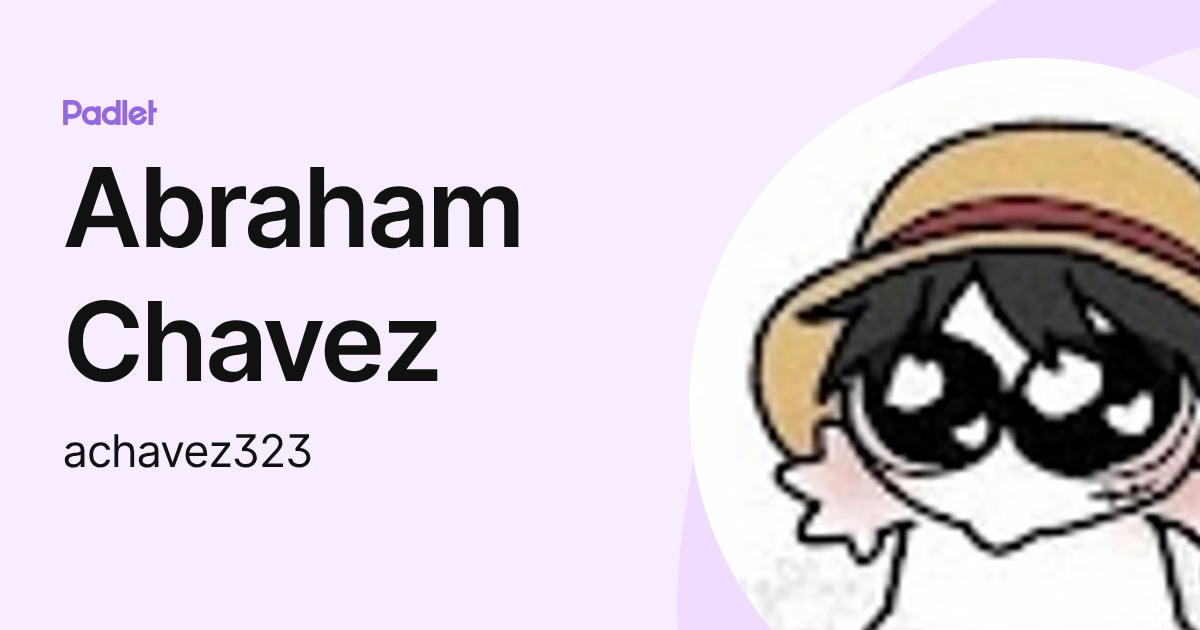 Abraham Chavez (achavez323) profile | Padlet