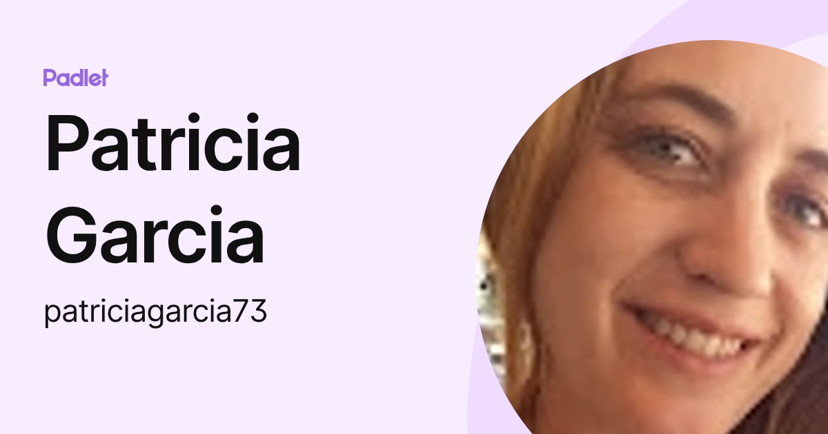 Patricia Garcia (patriciagarcia73) profile | Padlet