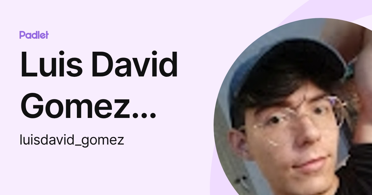 Luis David Gomez Quintero (luisdavid_gomez) profile | Padlet